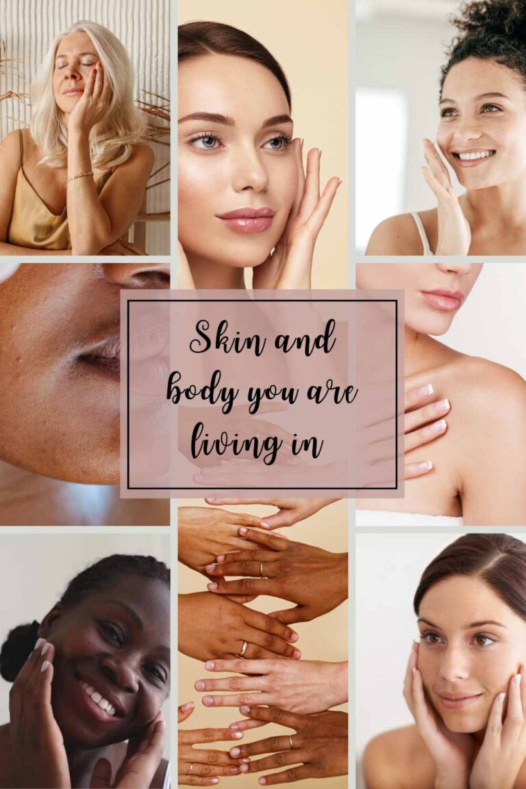Skin and the body you are living in
