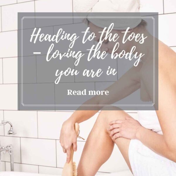 Down to the toes – living in the 40-something body you are in