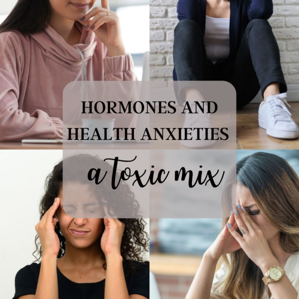 Hormones and health anxieties: a toxic mix