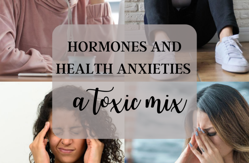 Hormones and health anxieties: a toxic mix