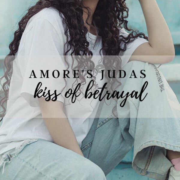 Amore’s kiss of betrayal