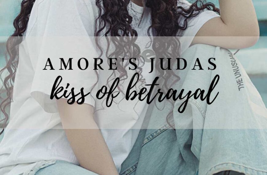 Amore’s kiss of betrayal