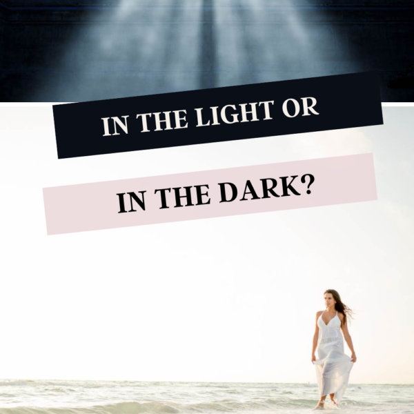 In the light or in the dark?