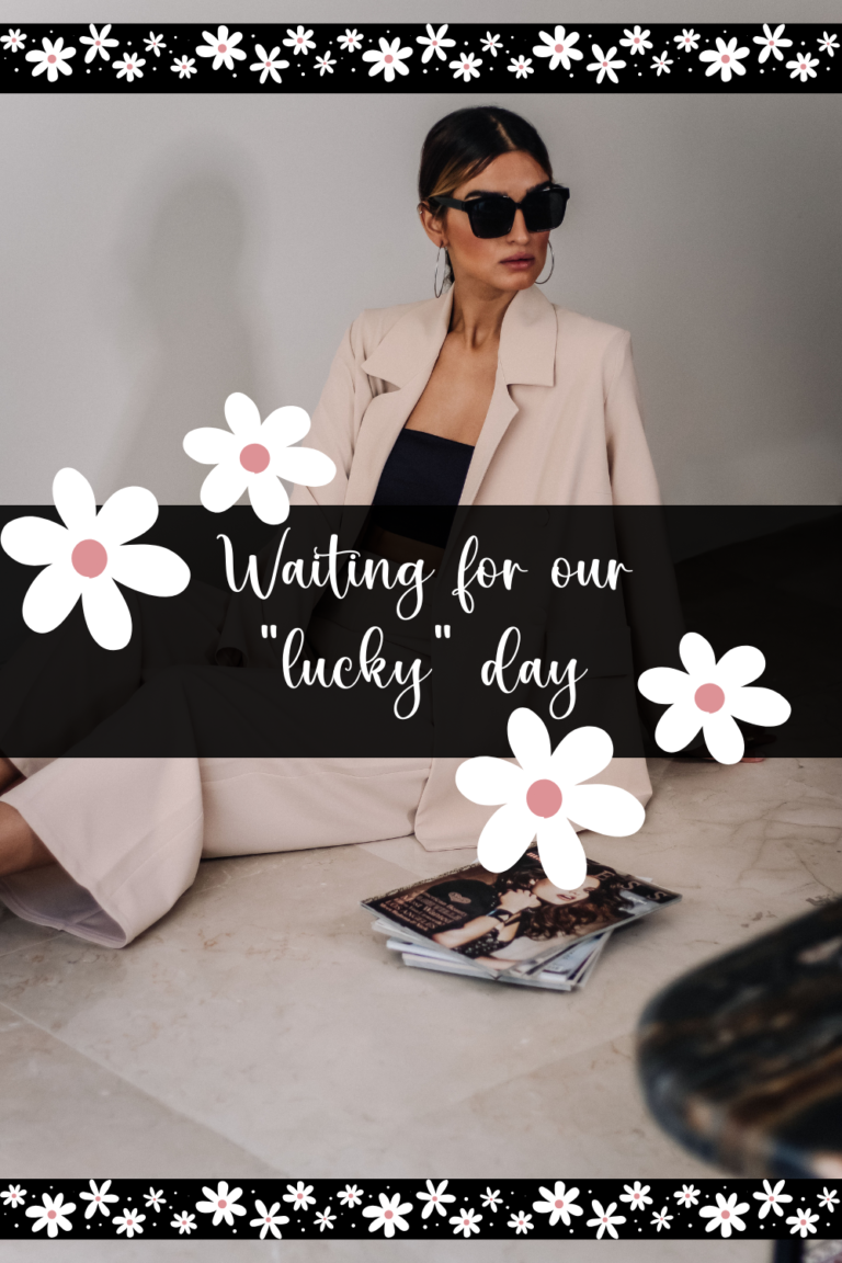 Waiting for our “lucky” day